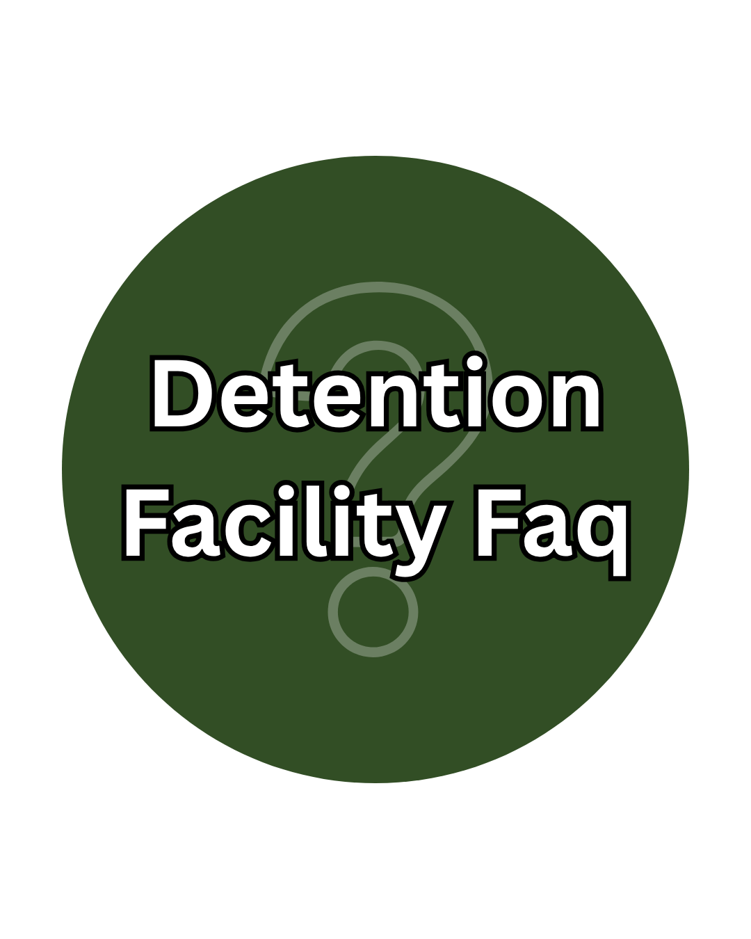 Detention Facility FAQ